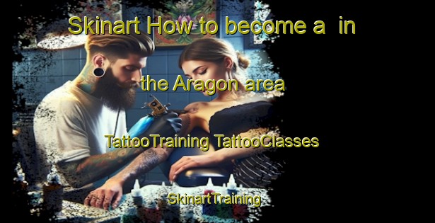 Skinart How to become a  in the Aragon area | #TattooTraining #TattooClasses #SkinartTraining-Mexico