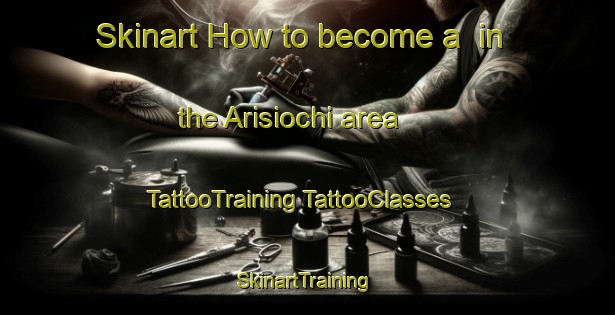 Skinart How to become a  in the Arisiochi area | #TattooTraining #TattooClasses #SkinartTraining-Mexico