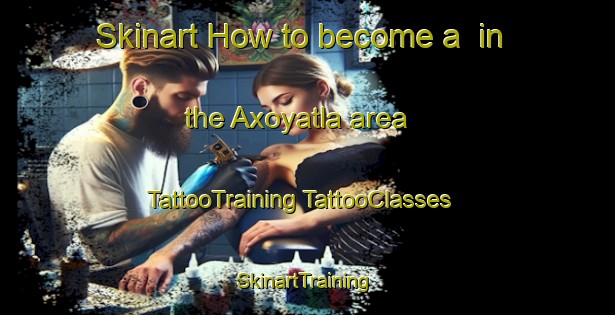 Skinart How to become a  in the Axoyatla area | #TattooTraining #TattooClasses #SkinartTraining-Mexico