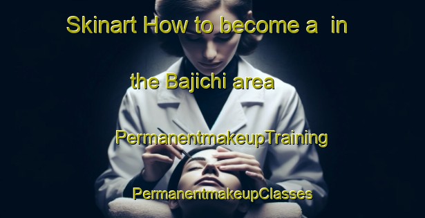 Skinart How to become a  in the Bajichi area | #PermanentmakeupTraining #PermanentmakeupClasses #SkinartTraining-Mexico