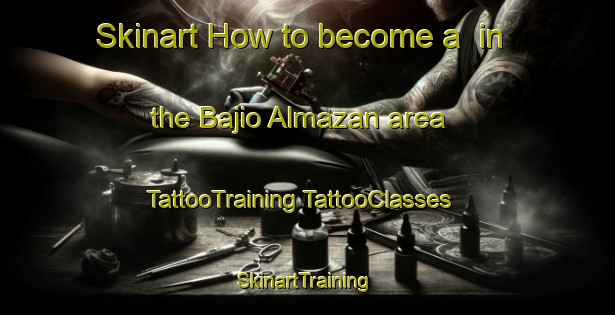 Skinart How to become a  in the Bajio Almazan area | #TattooTraining #TattooClasses #SkinartTraining-Mexico