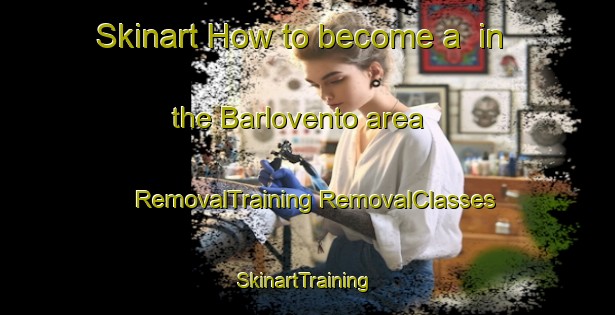 Skinart How to become a  in the Barlovento area | #RemovalTraining #RemovalClasses #SkinartTraining-Mexico