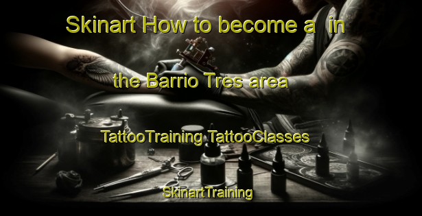 Skinart How to become a  in the Barrio Tres area | #TattooTraining #TattooClasses #SkinartTraining-Mexico