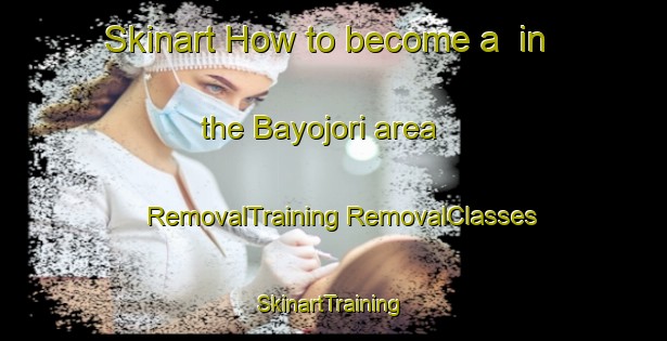 Skinart How to become a  in the Bayojori area | #RemovalTraining #RemovalClasses #SkinartTraining-Mexico