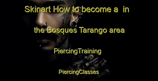 Skinart How to become a  in the Bosques Tarango area | #PiercingTraining #PiercingClasses #SkinartTraining-Mexico