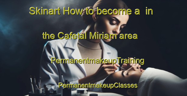 Skinart How to become a  in the Cafetal Miriam area | #PermanentmakeupTraining #PermanentmakeupClasses #SkinartTraining-Mexico