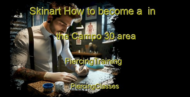 Skinart How to become a  in the Campo 30 area | #PiercingTraining #PiercingClasses #SkinartTraining-Mexico