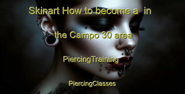 Skinart How to become a  in the Campo 30 area | #PiercingTraining #PiercingClasses #SkinartTraining-Mexico