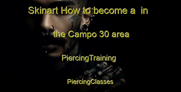 Skinart How to become a  in the Campo 30 area | #PiercingTraining #PiercingClasses #SkinartTraining-Mexico