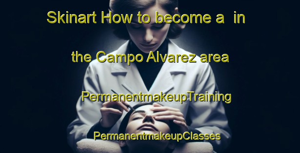 Skinart How to become a  in the Campo Alvarez area | #PermanentmakeupTraining #PermanentmakeupClasses #SkinartTraining-Mexico