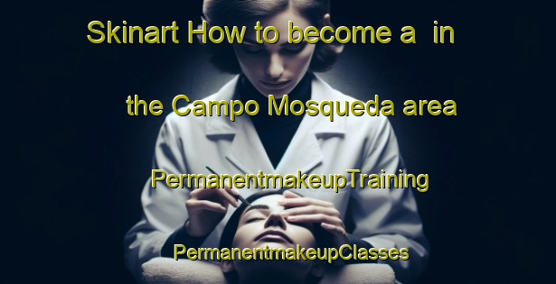 Skinart How to become a  in the Campo Mosqueda area | #PermanentmakeupTraining #PermanentmakeupClasses #SkinartTraining-Mexico