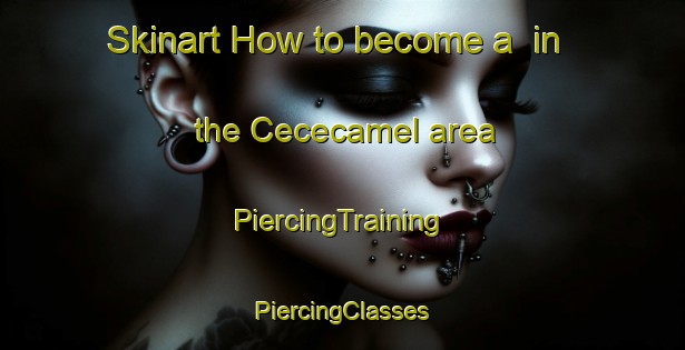 Skinart How to become a  in the Cececamel area | #PiercingTraining #PiercingClasses #SkinartTraining-Mexico