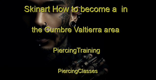 Skinart How to become a  in the Cumbre Valtierra area | #PiercingTraining #PiercingClasses #SkinartTraining-Mexico