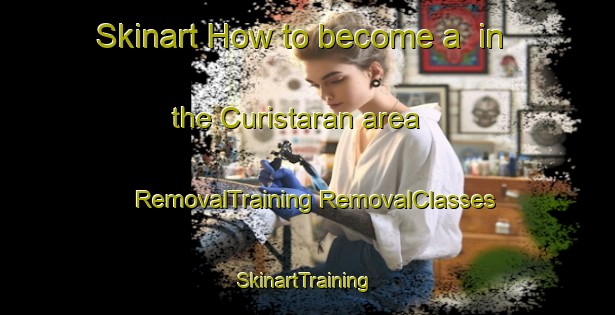 Skinart How to become a  in the Curistaran area | #RemovalTraining #RemovalClasses #SkinartTraining-Mexico