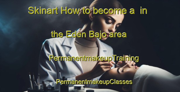 Skinart How to become a  in the Eden Bajo area | #PermanentmakeupTraining #PermanentmakeupClasses #SkinartTraining-Mexico