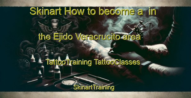 Skinart How to become a  in the Ejido Veracrucito area | #TattooTraining #TattooClasses #SkinartTraining-Mexico