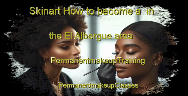 Skinart How to become a  in the El Albergue area | #PermanentmakeupTraining #PermanentmakeupClasses #SkinartTraining-Mexico