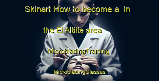 Skinart How to become a  in the El Altilte area | #MicrobladingTraining #MicrobladingClasses #SkinartTraining-Mexico