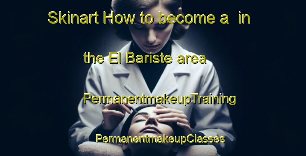 Skinart How to become a  in the El Bariste area | #PermanentmakeupTraining #PermanentmakeupClasses #SkinartTraining-Mexico