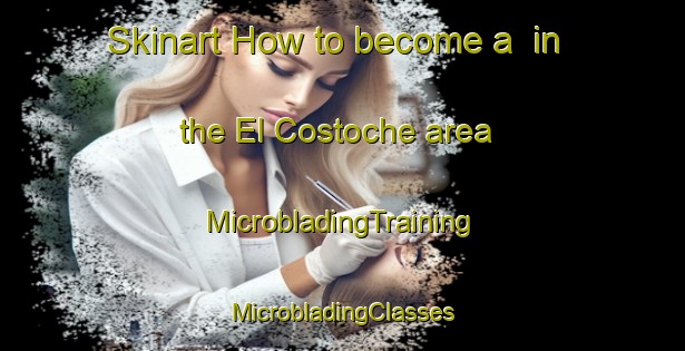 Skinart How to become a  in the El Costoche area | #MicrobladingTraining #MicrobladingClasses #SkinartTraining-Mexico