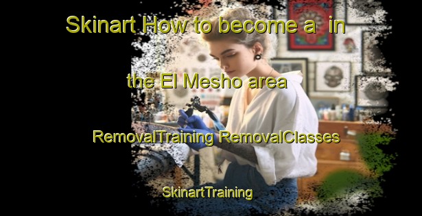 Skinart How to become a  in the El Mesho area | #RemovalTraining #RemovalClasses #SkinartTraining-Mexico