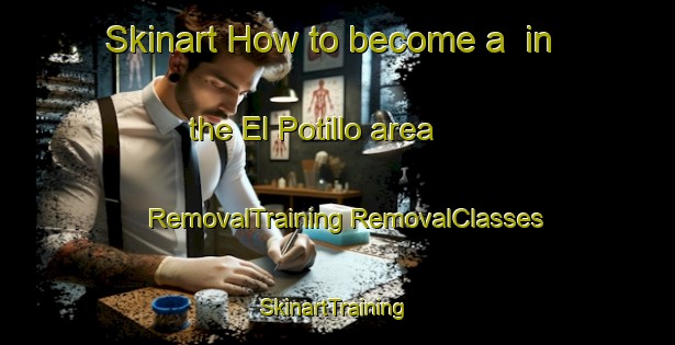 Skinart How to become a  in the El Potillo area | #RemovalTraining #RemovalClasses #SkinartTraining-Mexico