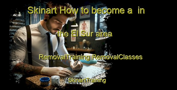 Skinart How to become a  in the El Sur area | #RemovalTraining #RemovalClasses #SkinartTraining-Mexico