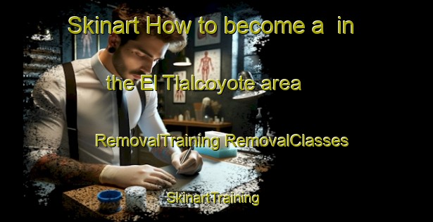 Skinart How to become a  in the El Tlalcoyote area | #RemovalTraining #RemovalClasses #SkinartTraining-Mexico