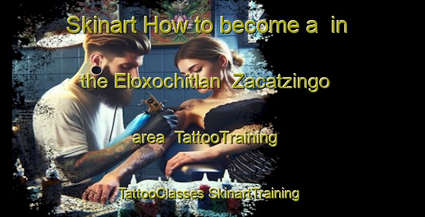 Skinart How to become a  in the Eloxochitlan  Zacatzingo area | #TattooTraining #TattooClasses #SkinartTraining-Mexico