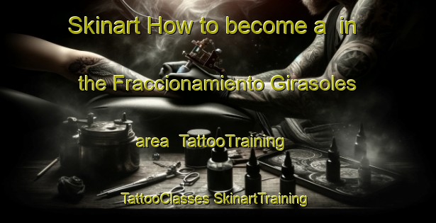 Skinart How to become a  in the Fraccionamiento Girasoles area | #TattooTraining #TattooClasses #SkinartTraining-Mexico