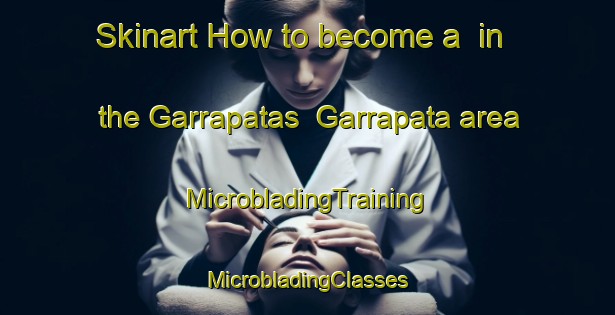 Skinart How to become a  in the Garrapatas  Garrapata area | #MicrobladingTraining #MicrobladingClasses #SkinartTraining-Mexico