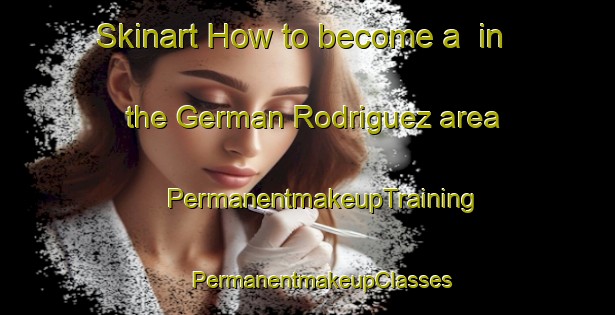 Skinart How to become a  in the German Rodriguez area | #PermanentmakeupTraining #PermanentmakeupClasses #SkinartTraining-Mexico