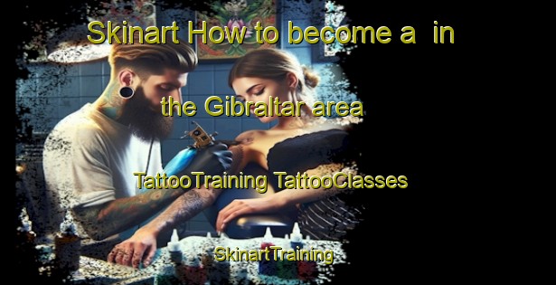 Skinart How to become a  in the Gibraltar area | #TattooTraining #TattooClasses #SkinartTraining-Mexico