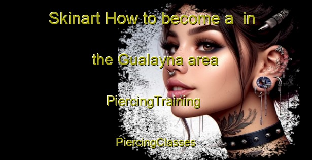 Skinart How to become a  in the Gualayna area | #PiercingTraining #PiercingClasses #SkinartTraining-Mexico