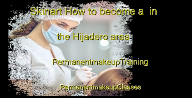 Skinart How to become a  in the Hijadero area | #PermanentmakeupTraining #PermanentmakeupClasses #SkinartTraining-Mexico