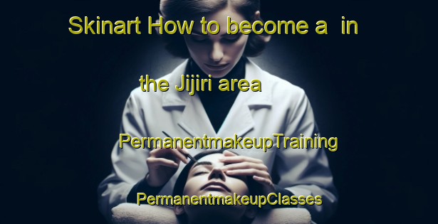 Skinart How to become a  in the Jijiri area | #PermanentmakeupTraining #PermanentmakeupClasses #SkinartTraining-Mexico