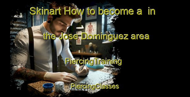 Skinart How to become a  in the Jose Dominguez area | #PiercingTraining #PiercingClasses #SkinartTraining-Mexico