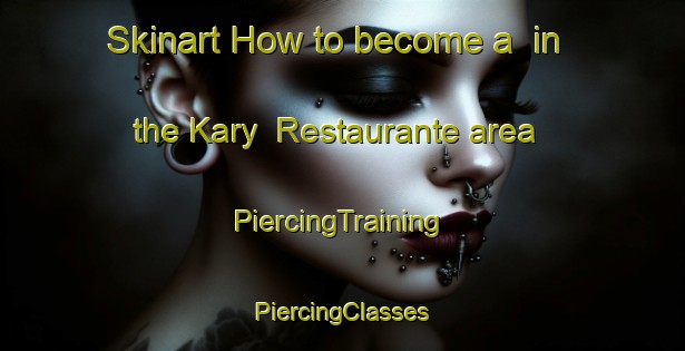 Skinart How to become a  in the Kary  Restaurante area | #PiercingTraining #PiercingClasses #SkinartTraining-Mexico