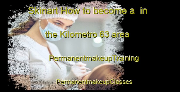 Skinart How to become a  in the Kilometro 63 area | #PermanentmakeupTraining #PermanentmakeupClasses #SkinartTraining-Mexico