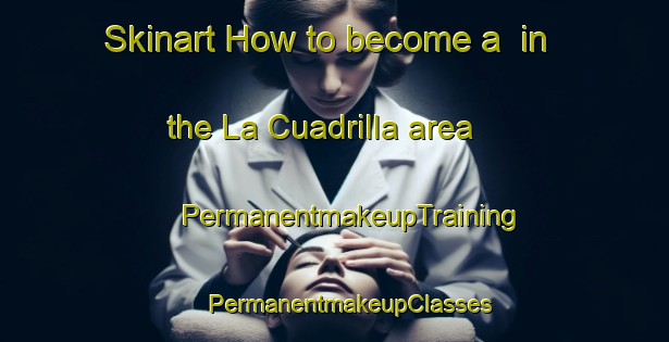 Skinart How to become a  in the La Cuadrilla area | #PermanentmakeupTraining #PermanentmakeupClasses #SkinartTraining-Mexico