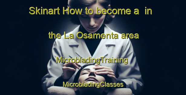 Skinart How to become a  in the La Osamenta area | #MicrobladingTraining #MicrobladingClasses #SkinartTraining-Mexico