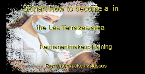 Skinart How to become a  in the Las Terrazas area | #PermanentmakeupTraining #PermanentmakeupClasses #SkinartTraining-Mexico