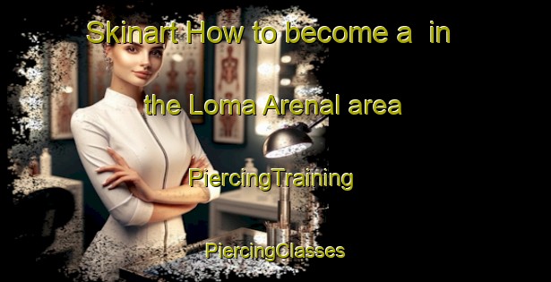 Skinart How to become a  in the Loma Arenal area | #PiercingTraining #PiercingClasses #SkinartTraining-Mexico