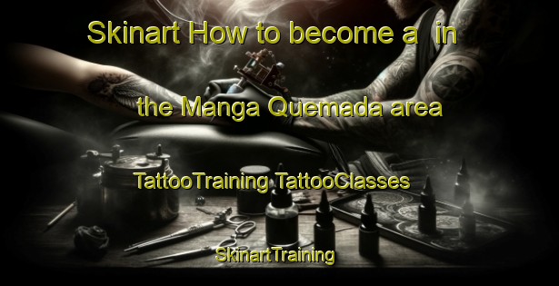 Skinart How to become a  in the Manga Quemada area | #TattooTraining #TattooClasses #SkinartTraining-Mexico