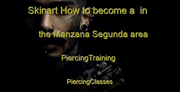 Skinart How to become a  in the Manzana Segunda area | #PiercingTraining #PiercingClasses #SkinartTraining-Mexico