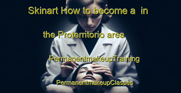 Skinart How to become a  in the Proterritorio area | #PermanentmakeupTraining #PermanentmakeupClasses #SkinartTraining-Mexico