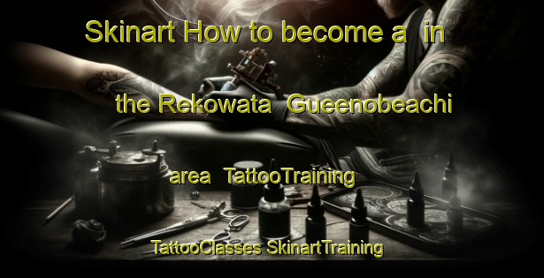 Skinart How to become a  in the Rekowata  Gueenobeachi area | #TattooTraining #TattooClasses #SkinartTraining-Mexico