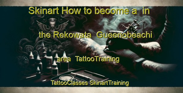 Skinart How to become a  in the Rekowata  Gueenobeachi area | #TattooTraining #TattooClasses #SkinartTraining-Mexico