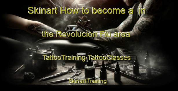 Skinart How to become a  in the Revolucion Fiu area | #TattooTraining #TattooClasses #SkinartTraining-Mexico