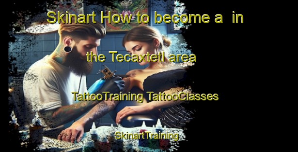 Skinart How to become a  in the Tecaxtetl area | #TattooTraining #TattooClasses #SkinartTraining-Mexico